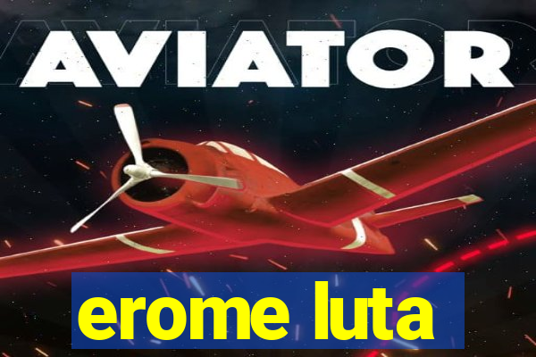 erome luta